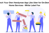 Launch Your Own Handyman App Like Uber for On-Demand Home Services – White Label Fox
